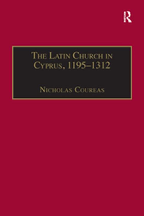 Cover of the book The Latin Church in Cyprus, 1195–1312 by Nicholas Coureas, Taylor and Francis
