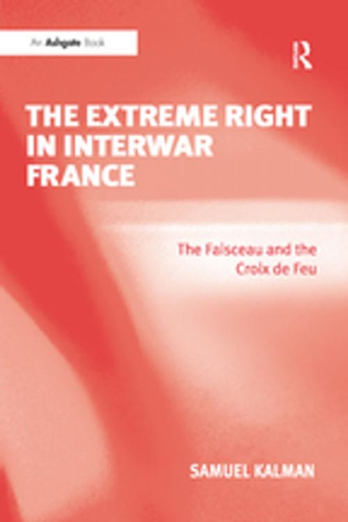 Cover of the book The Extreme Right in Interwar France by Samuel Kalman, Taylor and Francis