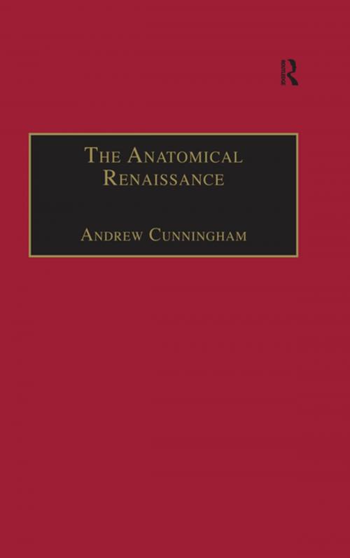 Cover of the book The Anatomical Renaissance by Andrew Cunningham, Taylor and Francis
