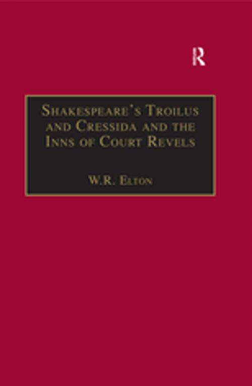 Cover of the book Shakespeare’s Troilus and Cressida and the Inns of Court Revels by W.R. Elton, Taylor and Francis