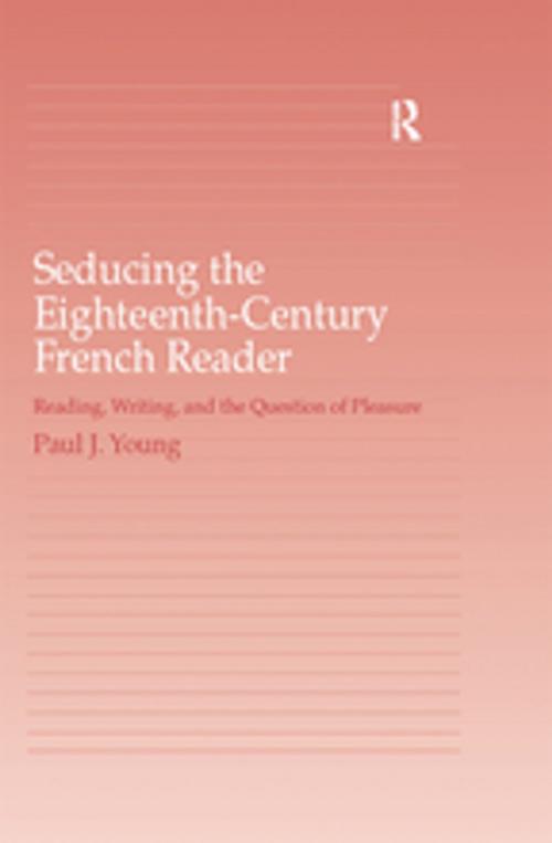 Cover of the book Seducing the Eighteenth-Century French Reader by Paul J. Young, Taylor and Francis