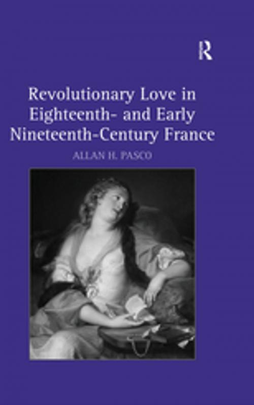 Cover of the book Revolutionary Love in Eighteenth- and Early Nineteenth-Century France by Allan H. Pasco, Taylor and Francis