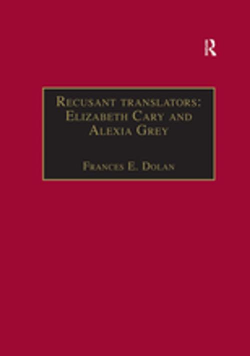 Cover of the book Recusant translators: Elizabeth Cary and Alexia Grey by Frances E. Dolan, Taylor and Francis