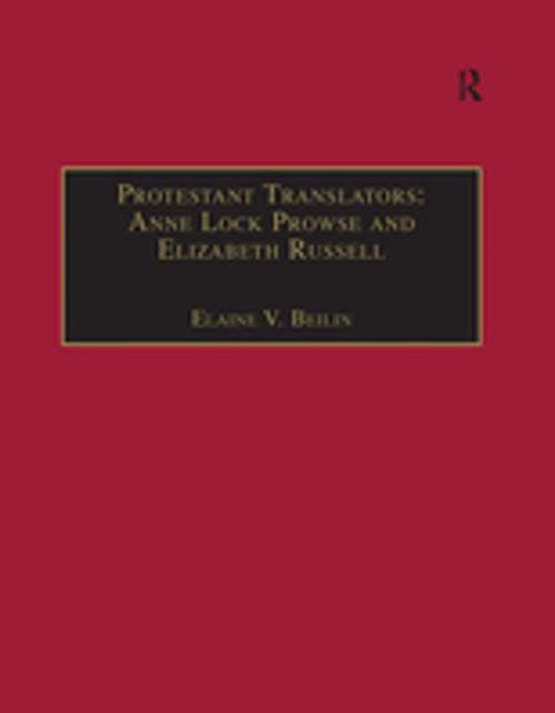 Cover of the book Protestant Translators: Anne Lock Prowse and Elizabeth Russell by Elaine V. Beilin, Taylor and Francis