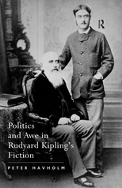 Cover of the book Politics and Awe in Rudyard Kipling's Fiction by Peter Havholm, Taylor and Francis