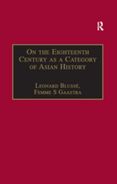 Cover of the book On the Eighteenth Century as a Category of Asian History by Leonard Blussé, Femme S Gaastra, Taylor and Francis