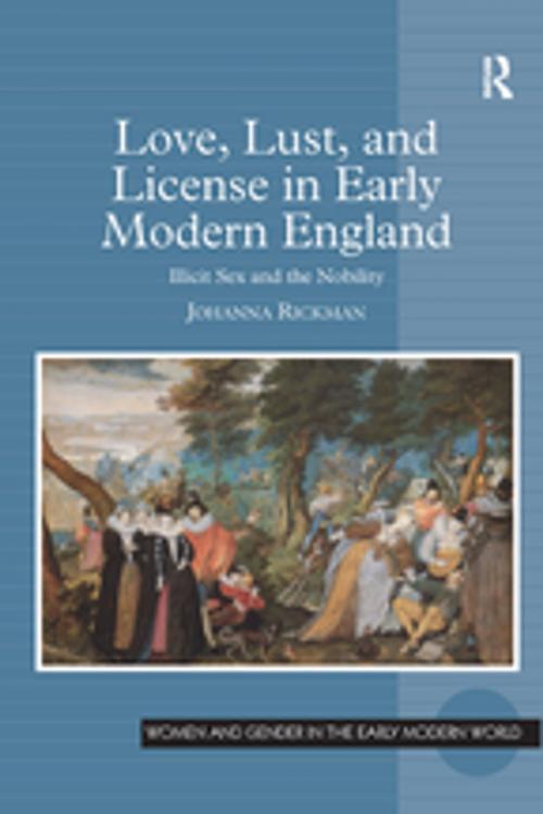 Cover of the book Love, Lust, and License in Early Modern England by Johanna Rickman, Taylor and Francis