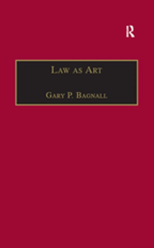 Cover of the book Law as Art by Gary P. Bagnall, Taylor and Francis