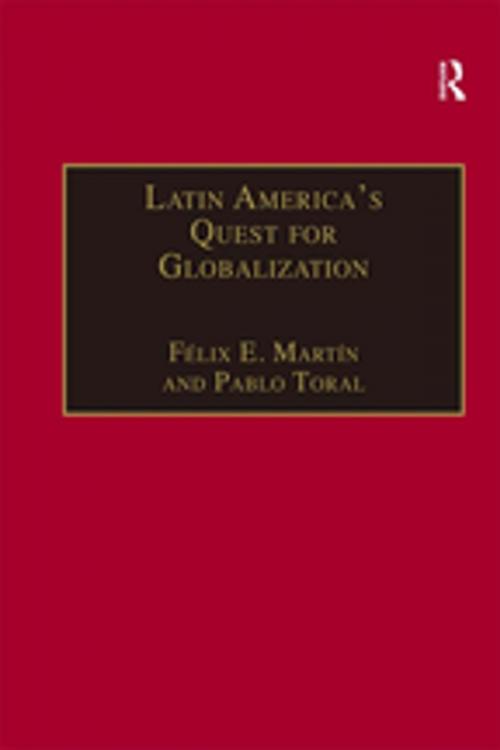 Cover of the book Latin America's Quest for Globalization by Félix E. Martín, Pablo Toral, Taylor and Francis