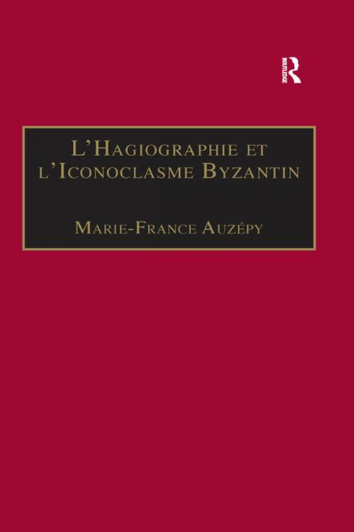 Cover of the book L’Hagiographie et l’Iconoclasme Byzantin by Marie-France Auzépy, Taylor and Francis