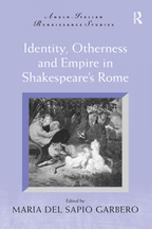 Cover of the book Identity, Otherness and Empire in Shakespeare's Rome by , Taylor and Francis