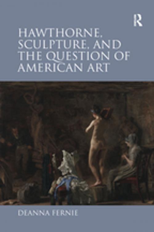 Cover of the book Hawthorne, Sculpture, and the Question of American Art by Deanna Fernie, Taylor and Francis