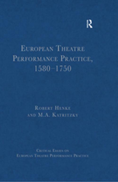 Cover of the book European Theatre Performance Practice, 1580-1750 by Robert Henke, Taylor and Francis