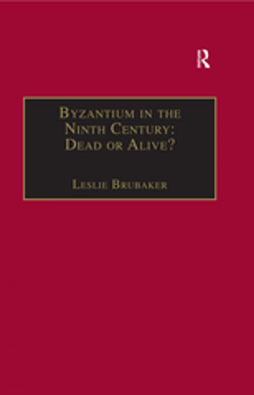Cover of the book Byzantium in the Ninth Century: Dead or Alive? by , Taylor and Francis