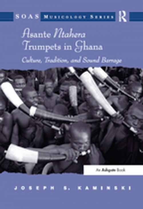 Cover of the book Asante Ntahera Trumpets in Ghana by Joseph S.Kaminski, Taylor and Francis