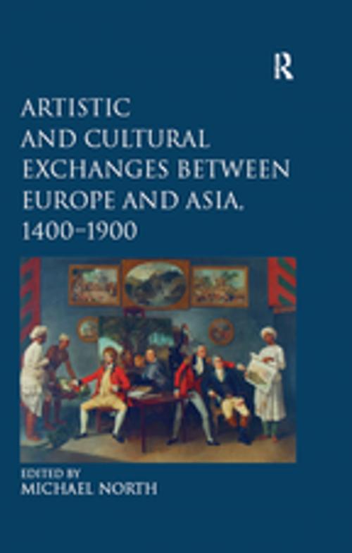 Cover of the book Artistic and Cultural Exchanges between Europe and Asia, 1400-1900 by , Taylor and Francis