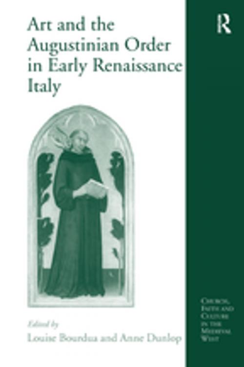Cover of the book Art and the Augustinian Order in Early Renaissance Italy by Anne Dunlop, Taylor and Francis