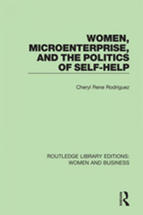 Cover of the book Women, Microenterprise, and the Politics of Self-Help by Cheryl Rodriguez, Taylor and Francis