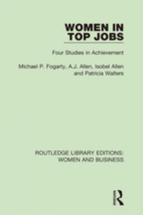 Cover of the book Women in Top Jobs by Michael P. Fogarty, A.J. Allen, Isobel Allen, Patricia Walters, Taylor and Francis