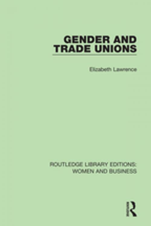 Cover of the book Gender and Trade Unions by Elizabeth Lawrence, Taylor and Francis