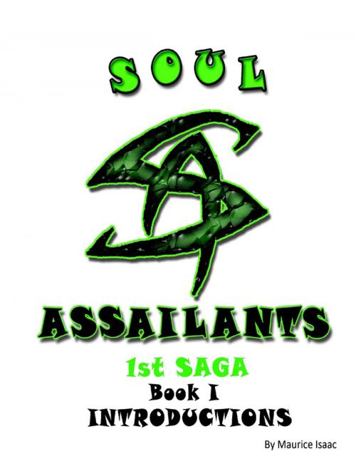 Cover of the book Soul Assailants : Introductions : 1st Saga : Book 1 by Maurice Isaac, Lulu.com