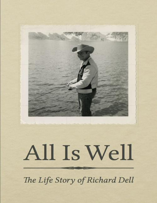 Cover of the book All Is Well: The Life Story of Richard Dell by M L Wales, Lulu.com