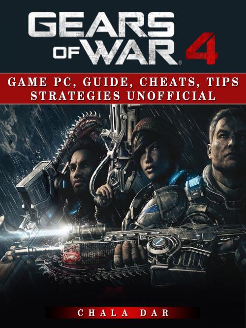 Cover of the book Gears of War 4 Game Pc, Guide, Cheats, Tips Strategies Unofficial by Chala Dar, Hse Games