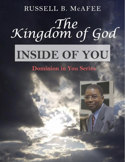 Cover of the book The Kingdom of God Inside of You by Russell McAfee, Lulu.com