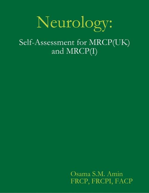 Cover of the book Neurology: Self Assessment for Mrcpuk and Mrcpi by Osama S. M. Amin, Lulu.com