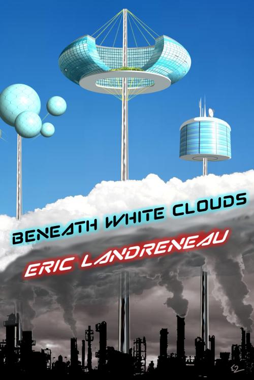 Cover of the book Beneath White Clouds by Eric Landreneau, Eric Landreneau