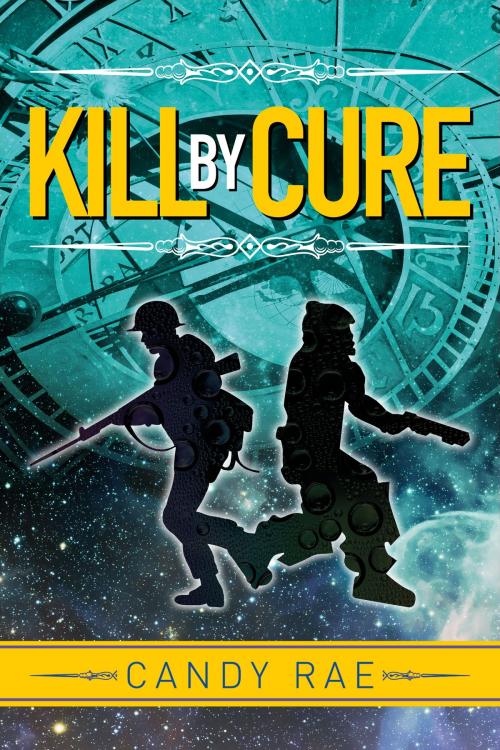 Cover of the book Kill by Cure by Candy Rae, Candy Rae