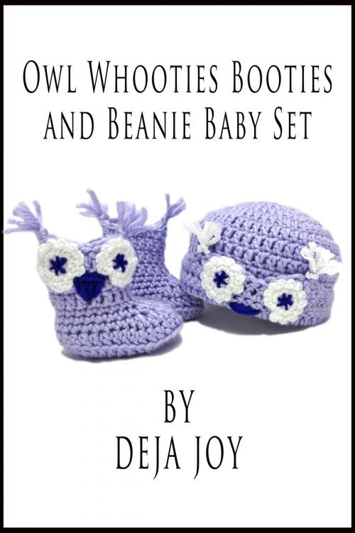 Cover of the book Owl Whooties Booties and Beanie Baby Set by Deja Joy, Deja Joy
