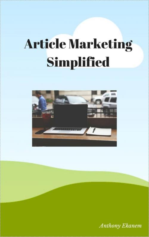 Cover of the book Article Marketing Simplified by Anthony Ekanem, Anthony Ekanem