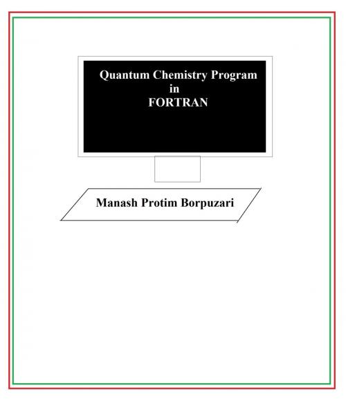 Cover of the book Quantum Chemistry Program in Fortran by Manash Borpuzari, Manash Borpuzari