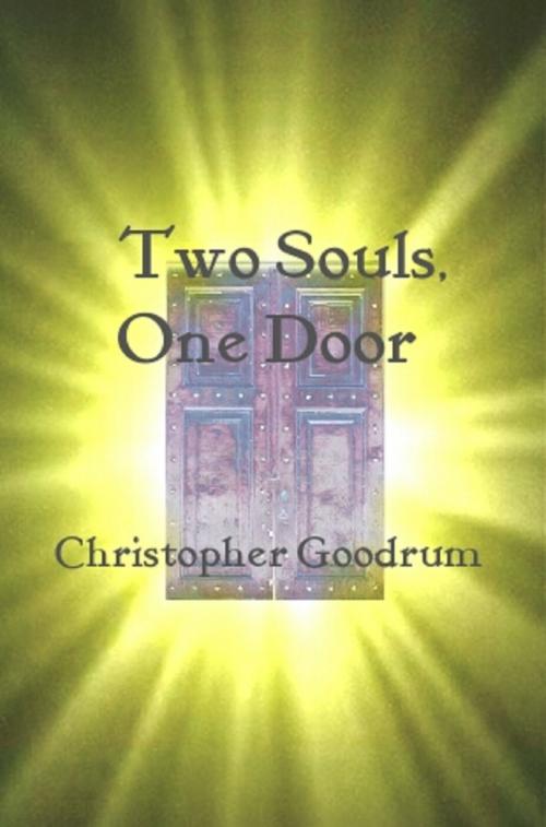 Cover of the book Two Souls, One Door by Christopher Goodrum, Christopher Goodrum