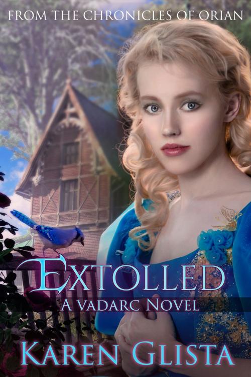 Cover of the book Extolled (Chronicles of Orian 2 of 3) by Karen Glista, Karen Glista