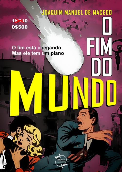 Cover of the book O Fim do Mundo by Joaquim Manuel de Macedo, EX! Editora Independente