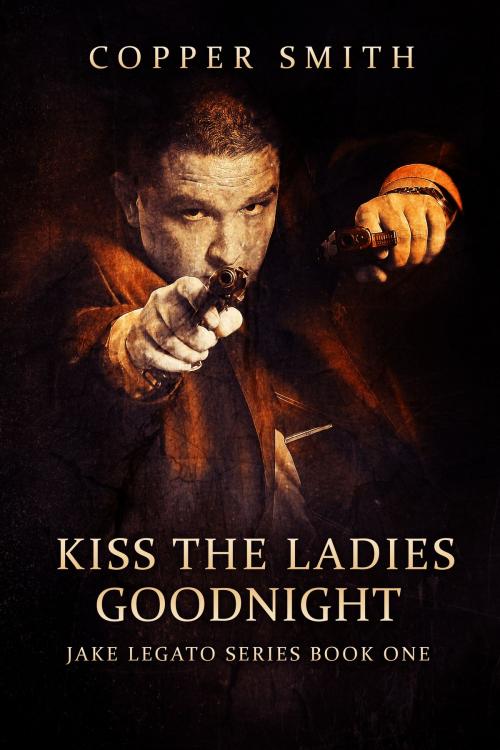 Cover of the book Kiss The Ladies Goodnight: (Jake Legato Private Investigator Series 1) by Copper Smith, Frozen Tundra Publishing