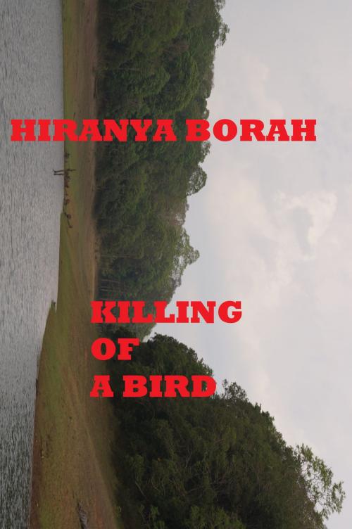 Cover of the book Killing of A Bird by Hiranya Borah, Hiranya Borah