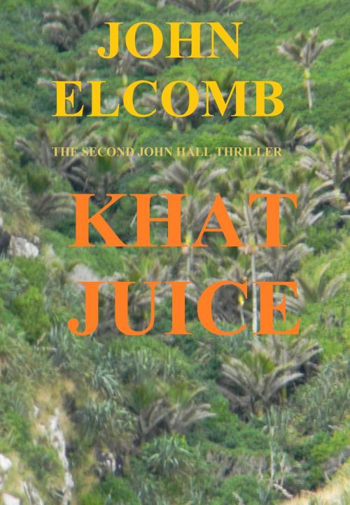 Cover of the book Khat Juice by John Elcomb, John Elcomb