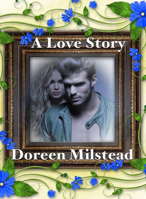 Cover of the book A Love Story by Doreen Milstead, Susan Hart