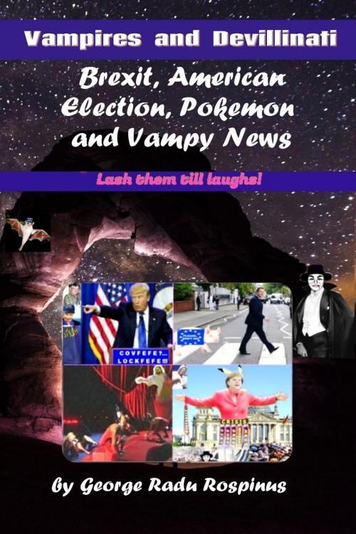Cover of the book Vampires and Devillinati: Brexit, American Election, Pokemon and Vampy News by George Radu Rospinus, George Radu Rospinus
