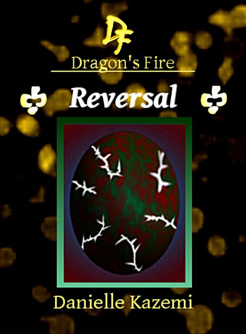 Cover of the book Reversal (#25) (Dragon's Fire) by Danielle Kazemi, Danielle Kazemi