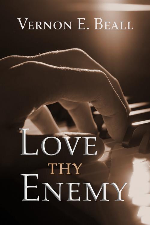 Cover of the book Love Thy Enemy by Vernon E. Beall, Vernon E. Beall
