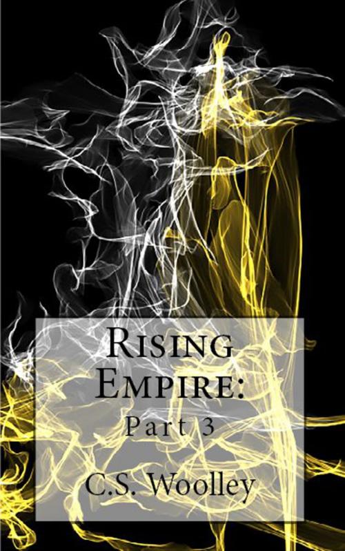 Cover of the book Rising Empire: Part 3 by C. S. Woolley, C. S. Woolley