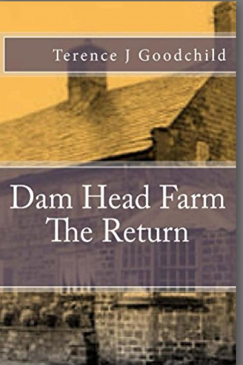 Cover of the book Dam Head Farm (The Return) by Terence Goodchild, Terence Goodchild