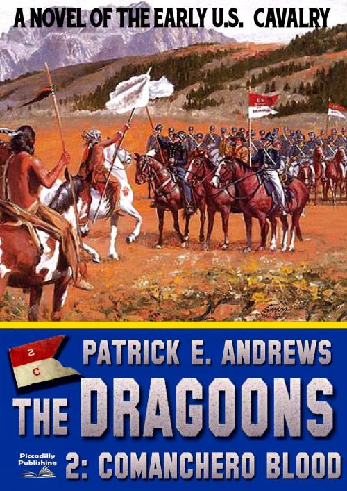 Cover of the book The Dragoons 2: Comanchero Blood by Patrick E. Andrews, Piccadilly Publishing