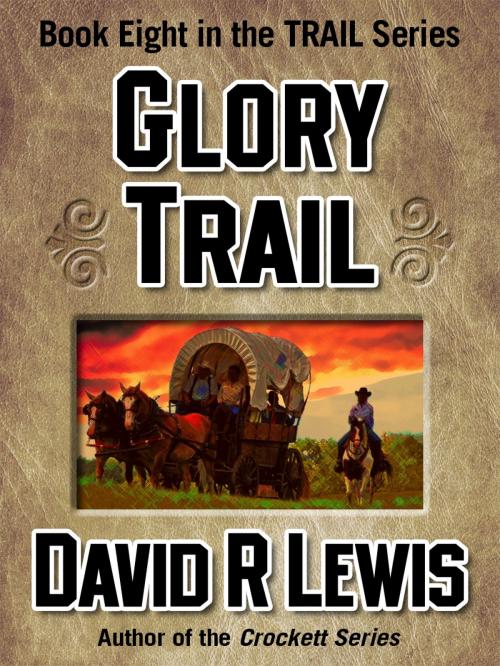 Cover of the book Glory Trail by David R Lewis, David R Lewis