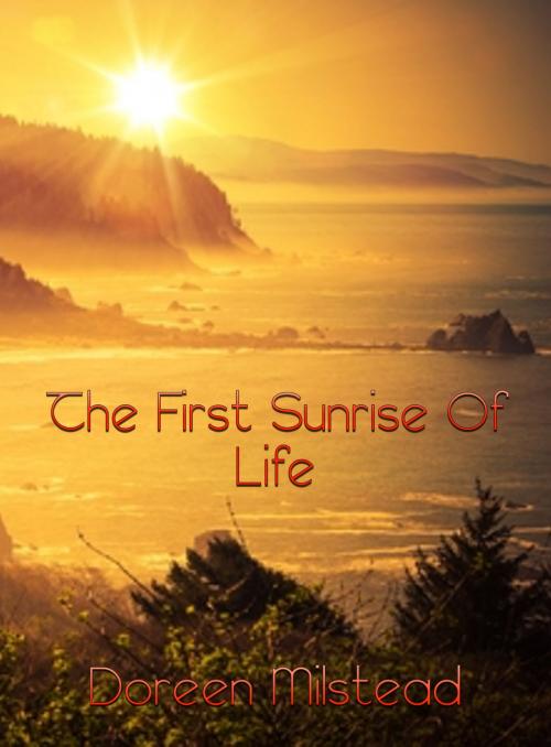 Cover of the book The First Sunrise Of Life by Doreen Milstead, Susan Hart