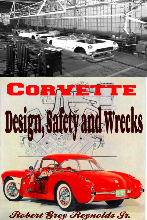 Cover of the book Chevrolet Corvette Design, Safety and Wrecks by Robert Grey Reynolds Jr, Robert Grey Reynolds, Jr